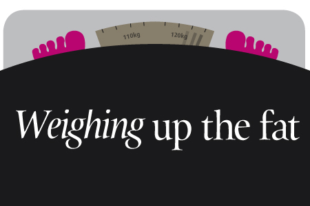 Weighing up the fat