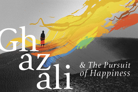 Imam Ghazali & the Pursuit of Happiness